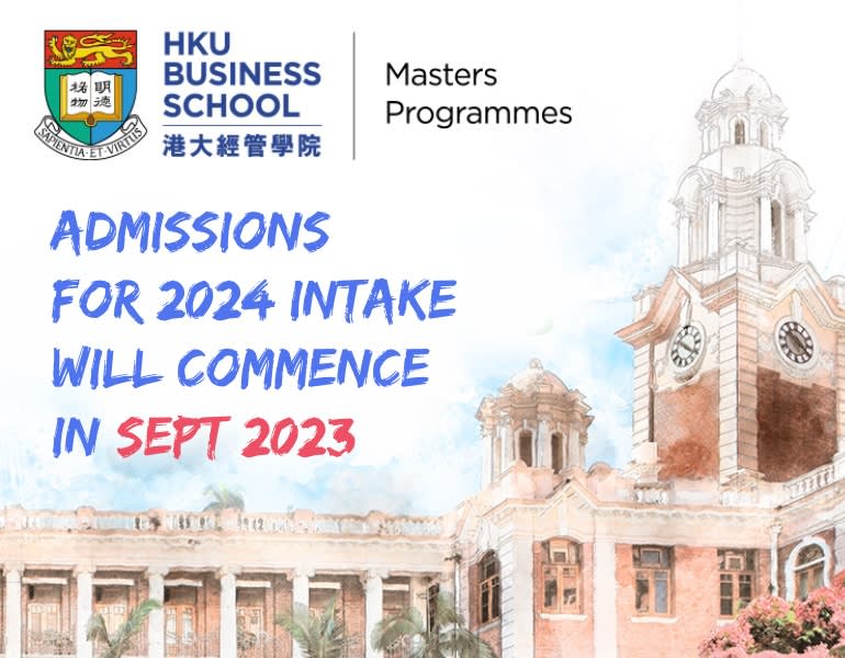 HKU Business School - Masters Programmes - Admissions For 2024 Intake Will Commence In Sept 2023